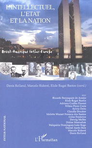 Denis Rolland et Marcelo Ridenti - L'intellectuel, l'Etat et la nation - Brésil-Amérique latine-Europe.