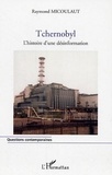 Raymond Micoulaut - Tchernobyl - L'histoire d'une désinformation.
