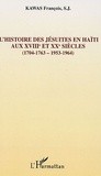 François Kawas - Sources documentaires de l'histoire des Jésuites en haïti aux XVIIIe et XXe siècles - (1704-1763 ; 1953-1964).