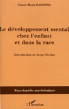 James Mark Baldwin - Le développement mental chez l'enfant et dans la race.