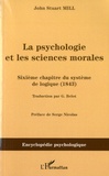 John Stuart Mill - La psychologie et les sciences morales - Sixième chapitre du système de logique (1843).