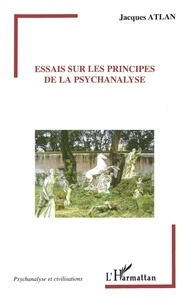 Jacques Atlan - Essais sur les principes de la psychanalyse.