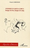 Claude Leibenson - Federico Garcia Lorca - Images de feu, images de sang.