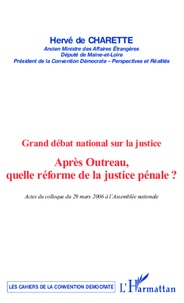 Hervé de Charette - Après Outreau, quelle réforme de la justice pénale ? - Grand débat national sur la justice.