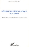 Nicaise Kibel'Bel Oka - République démocratique du Congo : Histoire d'une guerre des frontières avec trois voisins.