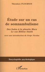 Théodore Flournoy - Etude sur un cas de somnambulisme - Des Indes à la planète Mars le cas Hélène Smith.