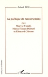Deborah Hess - La poétique de renversement chez Maryse Condé, Massa Makan Diabaté et Edouard Glissant.