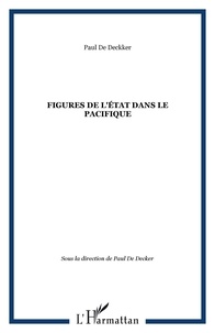 Paul de Deckker - Figures de l'Etat dans le Pacifique.