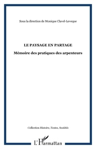 Monique Clavel-Lévêque - Le paysage en partage - Mémoire des pratiques des arpenteurs.