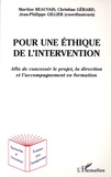 Martine Beauvais et Christian Gérard - Pour une éthique de l'intervention - Afin de concevoir le projet, la direction et l'accompagnement en formation.