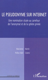 Marcienne Martin - Le pseudonyme sur Internet - Une nomination située au carrefour de l'anonymat et de la sphère privée.
