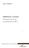 Alain Tornay - Emmanuel Lévinas - Philosophie de l'autre ou philosophie du moi ?.