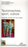 Sébastien Fournier et Catherine Bernié-Boissard - Tauromachies, sport, culture - Regards croisés sur les publics.