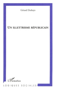 Gérard Deshays - Un illettrisme républicain.