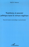 Kalil K. Samassa - Traditions et pouvoir politique dans le roman nigérian - Essai de lecture sociocritique et postcoloniale.