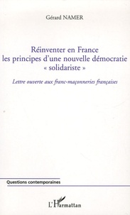 Gérard Namer - Réinventer en France les principes d'une nouvelle démocratie "solidariste" - Lettre ouverte aux franc-maçonneries françaises.