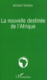 Armand Tenesso - La nouvelle destinée de l'Afrique.