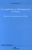 David Sadoulet - La coopération au développement en France 1997-2004 - Réforme et modernisation de l'Etat.