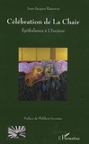 Jean-Jacques Raterron - Célébrations de la chair - Epithalames à l'incarné, cinq suites tirées du "journal" de l'auteur (1987-1995).