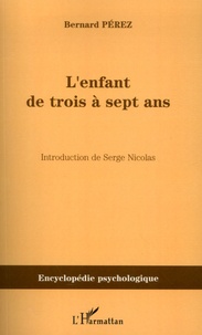 Bernard Perez - L'enfant de trois à sept ans.