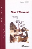 Aurore Costa - Nika l'Africaine Tome 1 : .