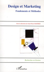 Jean-Pierre Mathieu - Design et Marketing - Fondements et Méthodes.