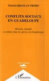 Patricia Braflan-Trobo - Conflits sociaux en Guadeloupe - Histoire, identité et culture dans les grèves en Guadeloupe.