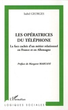 Isabel Georges - Les opératrices du téléphone. - La face cahée d'un métier relationnel en France et en Allemagne.