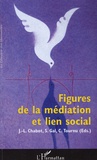 Stéphane Gal et Jean-Luc Chabot - Figures de la médiation et lien social.