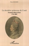 Pierre Houdion - La dernière princesse de Conti - Fortunée-Marie d'Este, 1731-1803.