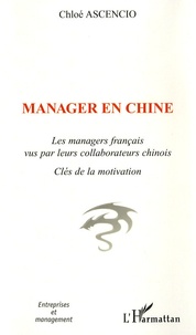 Chloé Ascencio - Manager en Chine - Les managers français vus par leurs collaborateurs chinois - Clés de la motivation.