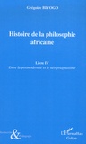 Grégoire Biyogo - Histoire de la philosophie africaine - Tome 4, Entre la postmodernité et le néo-pragmatisme.