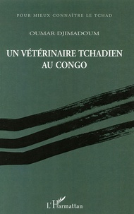 Oumar Djimadoum - Un vétérinaire tchadien au Congo.