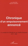 Louis Boutrin et Raphaël Confiant - Chronique d'un empoisonnement annoncé - Le scandale du Chlordécone aux Antilles françaises 1972-2002.