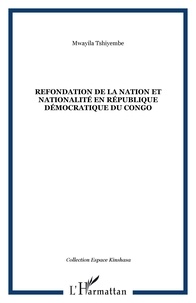 Mwayila Tshiyembe - Refondation dela nation et nationnalité en République démocratique du Congo.