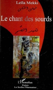 Leïla Mekki - Le chant des sourds - Edition bilingue français-arabe.