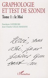 Fanchette Lefebure et Jean-Charles Gille-Maisani - Graphologie et test de Szondi - Tome 1 : Le Moi.