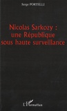 Serge Portelli - Nicolas Sarkozy : une République sous haute surveillance.