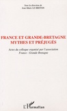 Jean-Marie Lebreton et Didier Maus - France et Grande-Bretagne: mythes et préjugés - Actes du colloque organisé par l'association France-Grande Bretagne.