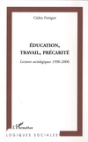 Cédric Frétigné - Education, travail, précarité - Lectures sociologiques 1996-2006.