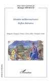 Monique Michaud - Identités méditerranéennes. Reflets littéraires - Bulgarie, Espagne, France,Grèce, Italie, Portugal,Serbie..