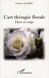 Catherine Mathieu - L'art thérapie florale - Flore et corps.