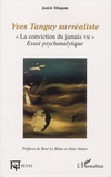Josick Mingam - Yves Tanguy surréaliste - "La conviction du jamais vu", essai psychanalytique.