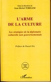 Jean-Michel Tobelem - L'arme de la culture - Les stratégies de la diplomatie culturelle non gouvernementale.