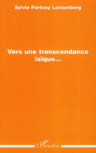 Sylvie Portnoy Lanzenberg - Vers une transcendance laïque....