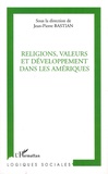 Jean-Pierre Bastian et Marion Aubrée - Religions, valeurs et développement dans les Amériques.