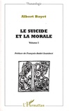 Albert Bayet - Le suicide et la morale - Volume 1.