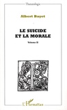 Albert Bayet - Le suicide et la morale - Volume 2.