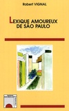 Robert Vignal - Lexique amoureux de Sao Paulo.