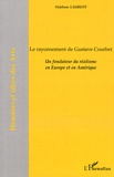 Stéphane Laurent - Le rayonement de Gustave Courbet - Un fondateur du réalisme en Europe et en Amérique.